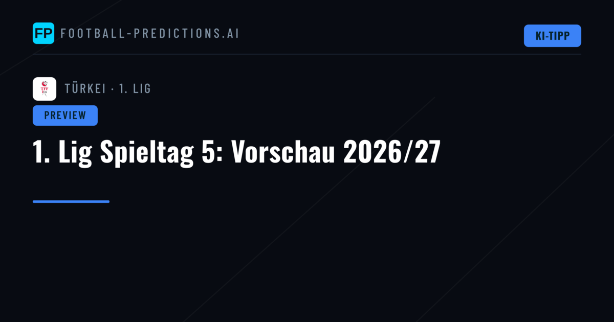 1. Lig Spieltag 5: Vorschau 2026/27