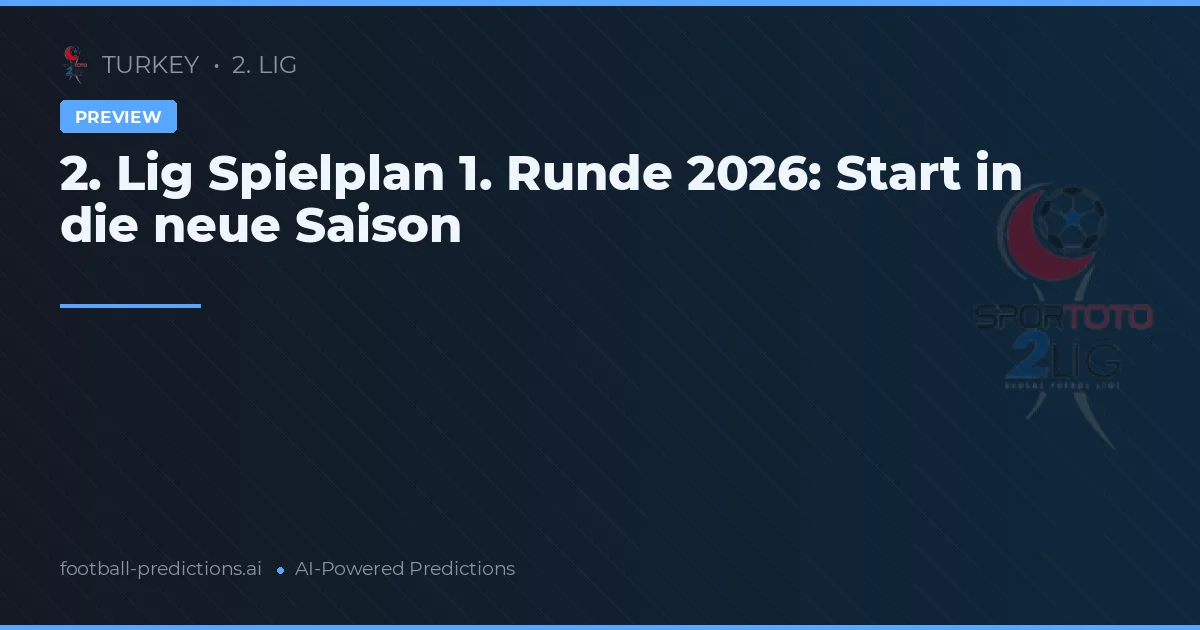 2. Lig Spielplan 1. Runde 2026: Start in die neue Saison