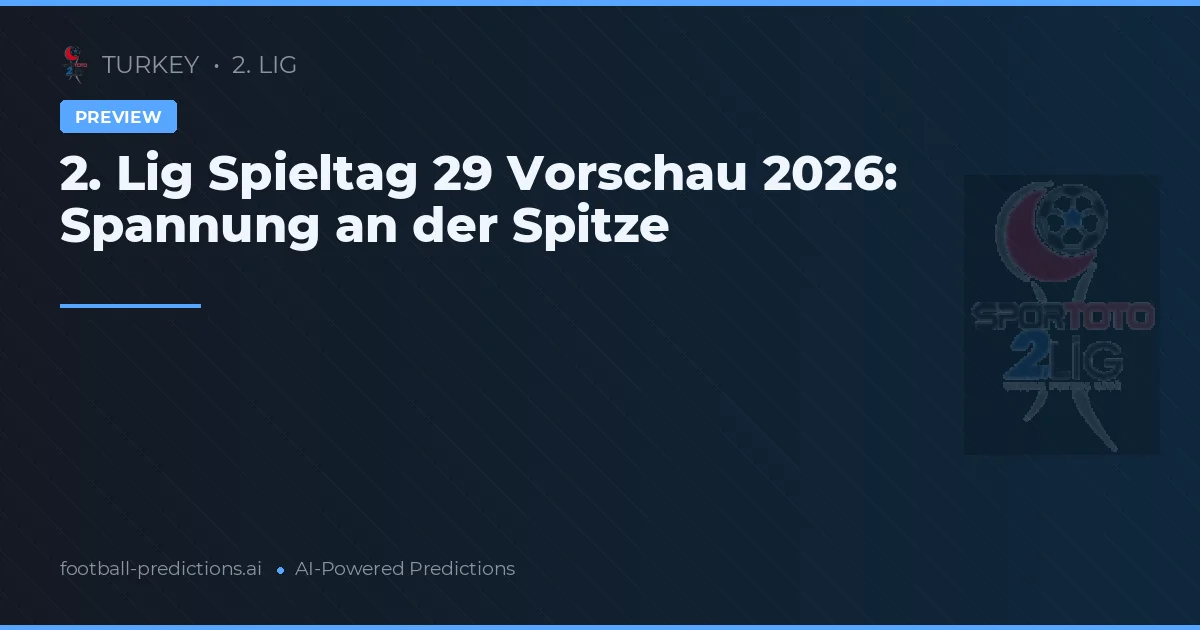2. Lig Spieltag 29 Vorschau 2026: Spannung an der Spitze