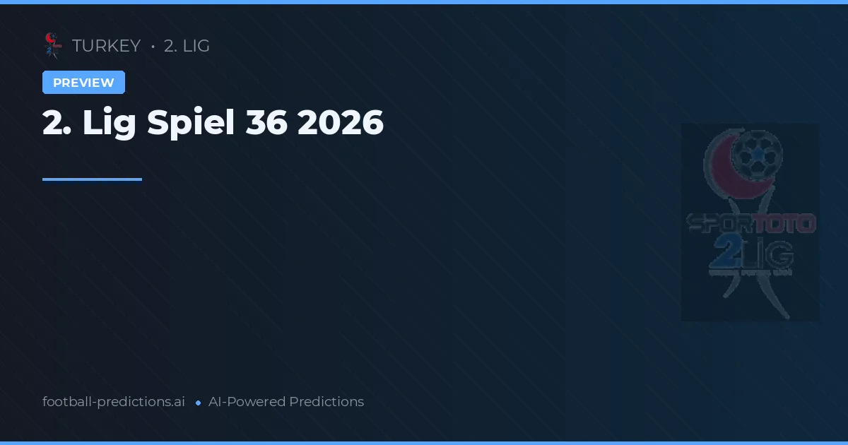 2. Lig Spiel 36 2026