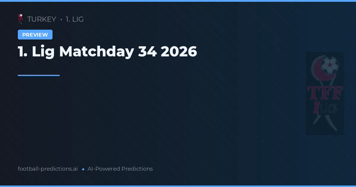 1. Lig Matchday 34 2026