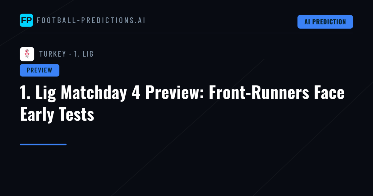 1. Lig Matchday 4 Preview: Front-Runners Face Early Tests