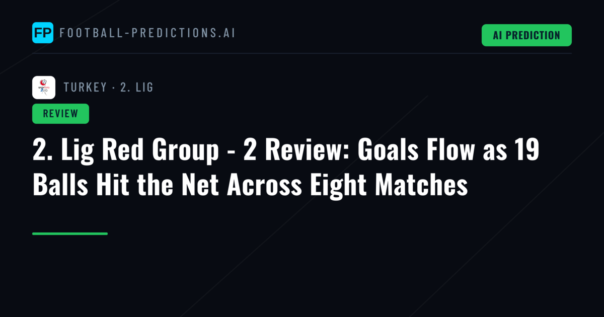 2. Lig Red Group - 2 Review: Goals Flow as 19 Balls Hit the Net Across Eight Matches