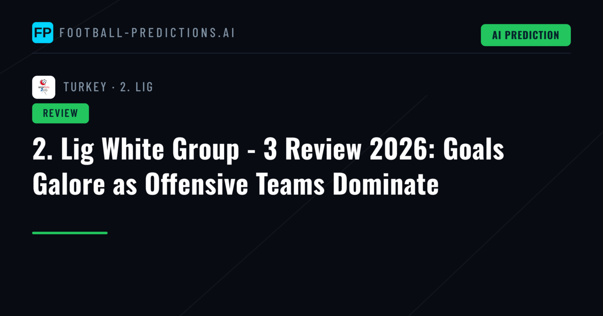 2. Lig White Group - 3 Review 2026: Goals Galore as Offensive Teams Dominate