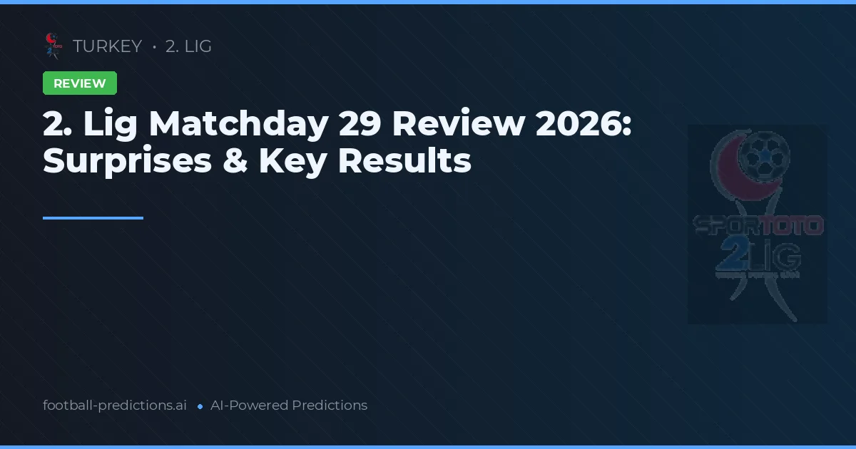 2. Lig Matchday 29 Review 2026: Surprises & Key Results