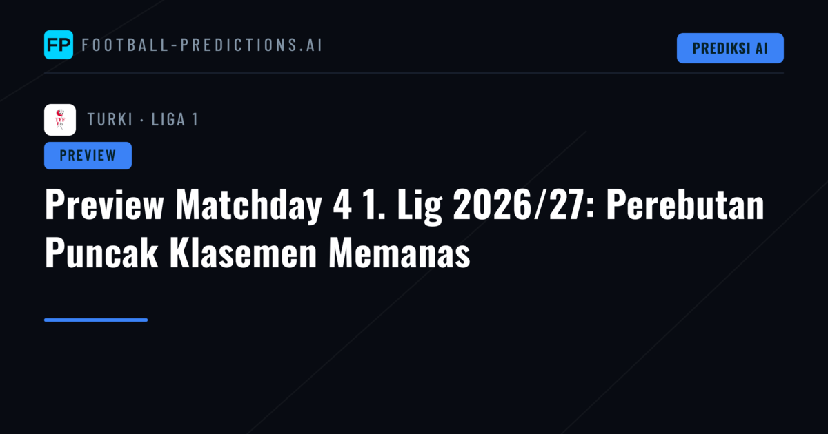 Preview Matchday 4 1. Lig 2026/27: Perebutan Puncak Klasemen Memanas