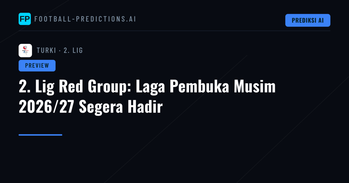 2. Lig Red Group: Laga Pembuka Musim 2026/27 Segera Hadir