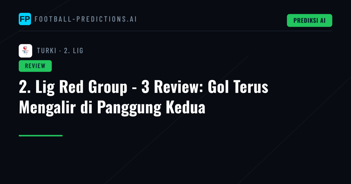 2. Lig Red Group - 3 Review: Gol Terus Mengalir di Panggung Kedua