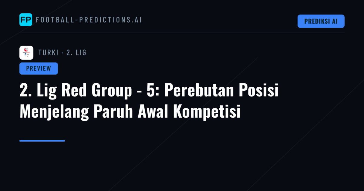 2. Lig Red Group - 5: Perebutan Posisi Menjelang Paruh Awal Kompetisi