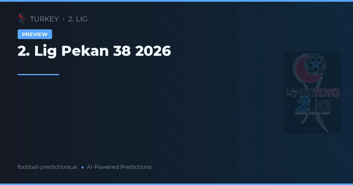 2. Lig Pekan 38 2026