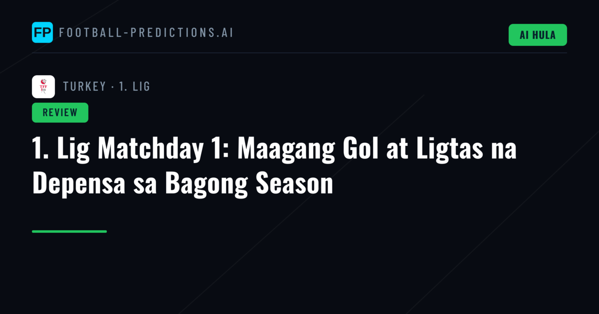 1. Lig Matchday 1: Maagang Gol at Ligtas na Depensa sa Bagong Season