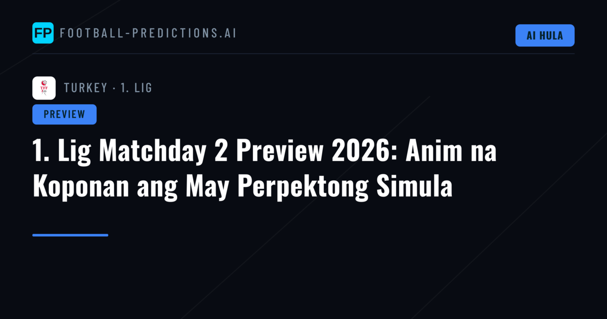 1. Lig Matchday 2 Preview 2026: Anim na Koponan ang May Perpektong Simula