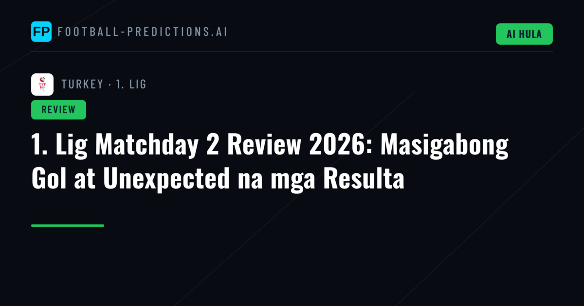 1. Lig Matchday 2 Review 2026: Masigabong Gol at Unexpected na mga Resulta