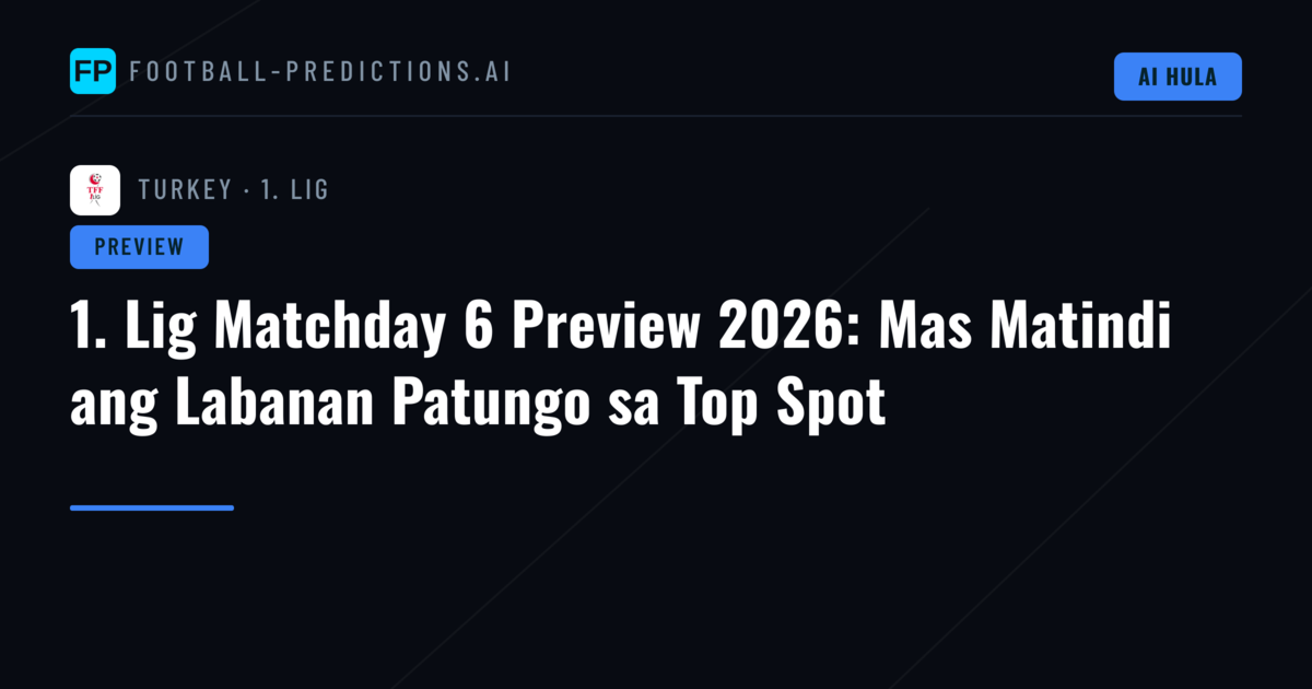 1. Lig Matchday 6 Preview 2026: Mas Matindi ang Labanan Patungo sa Top Spot