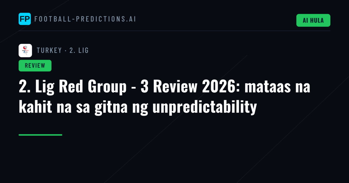 2. Lig Red Group - 3 Review 2026: mataas na kahit na sa gitna ng unpredictability