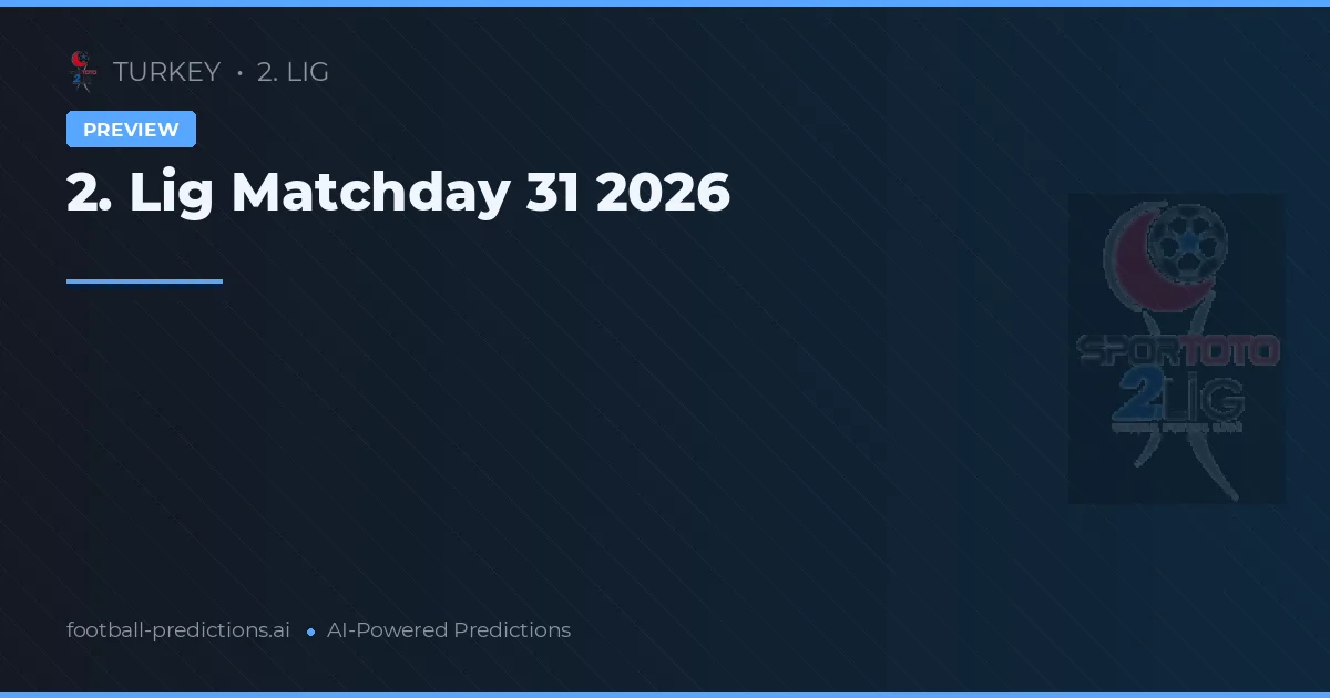 2. Lig Matchday 31 2026