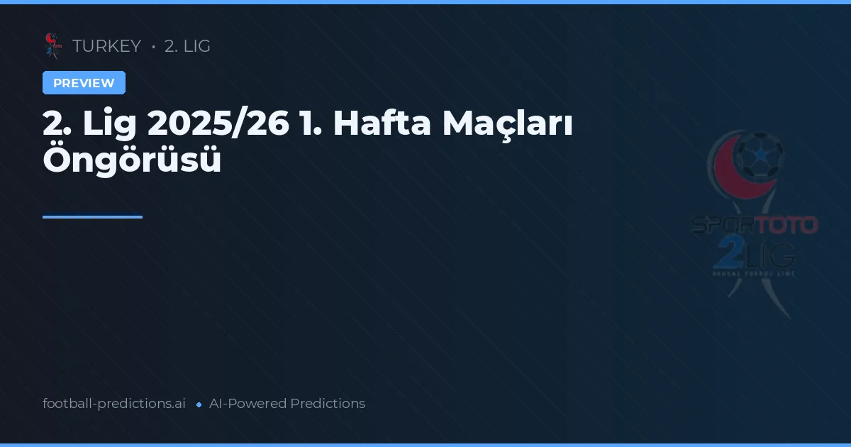 2. Lig 2025/26 1. Hafta Maçları Öngörüsü