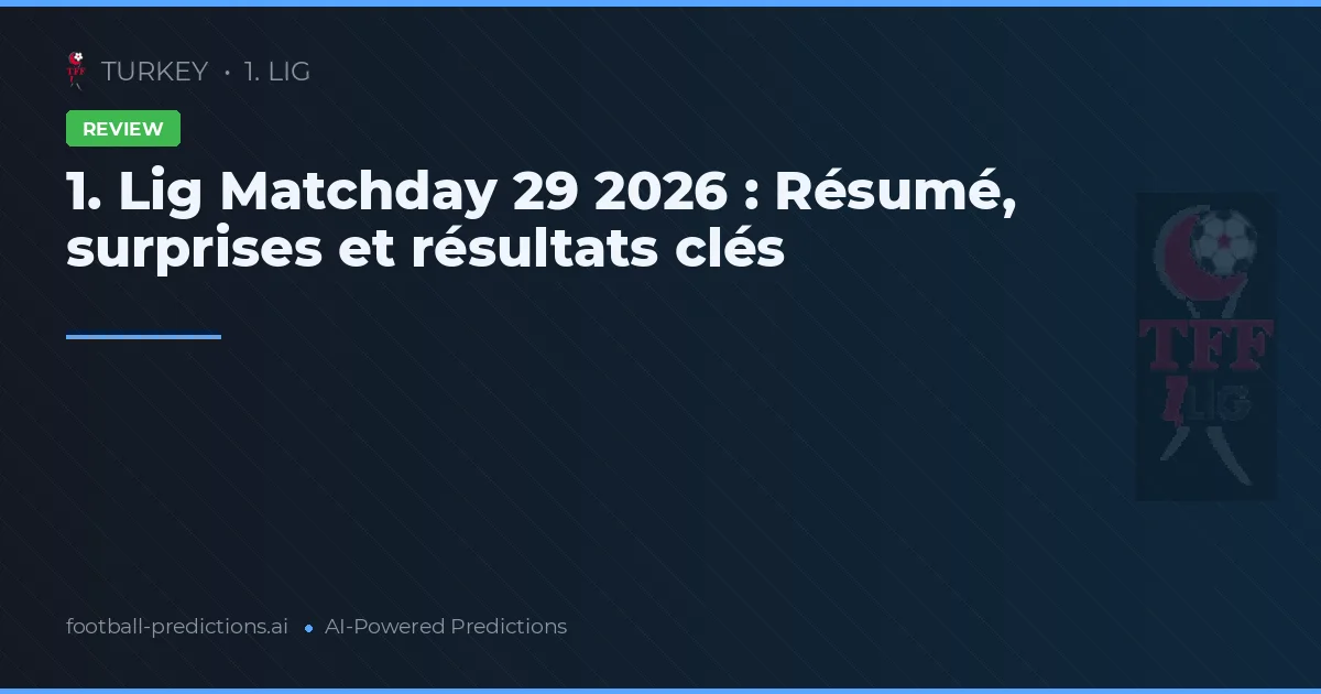 1. Lig Matchday 29 2026 : Résumé, surprises et résultats clés