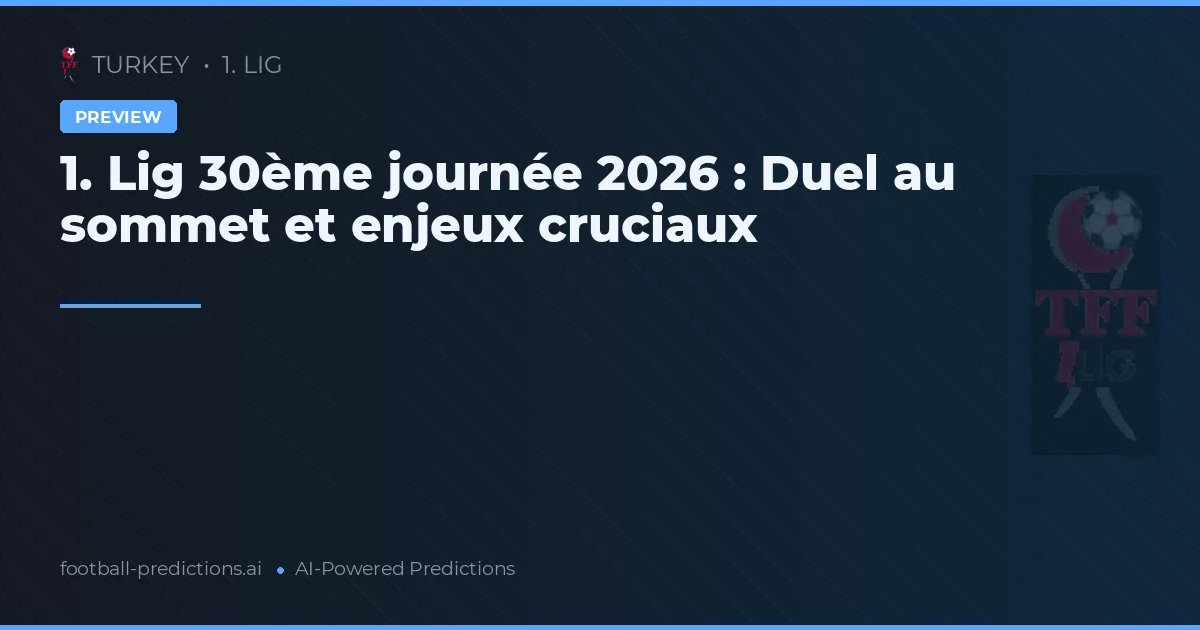 1. Lig 30ème journée 2026 : Duel au sommet et enjeux cruciaux