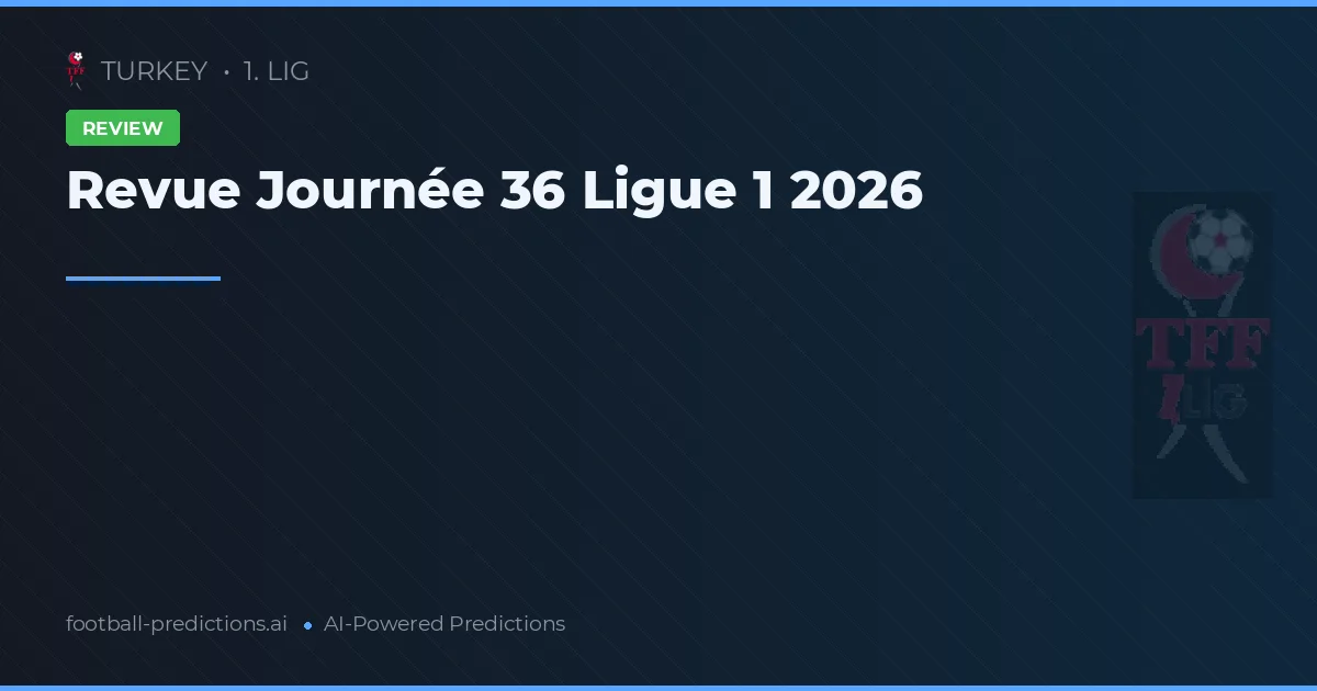 Revue Journée 36 Ligue 1 2026
