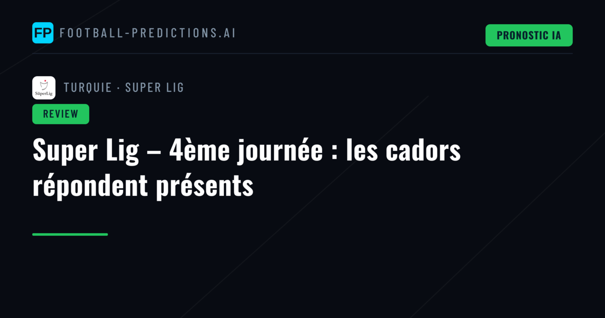 Super Lig – 4ème journée : les cadors répondent présents