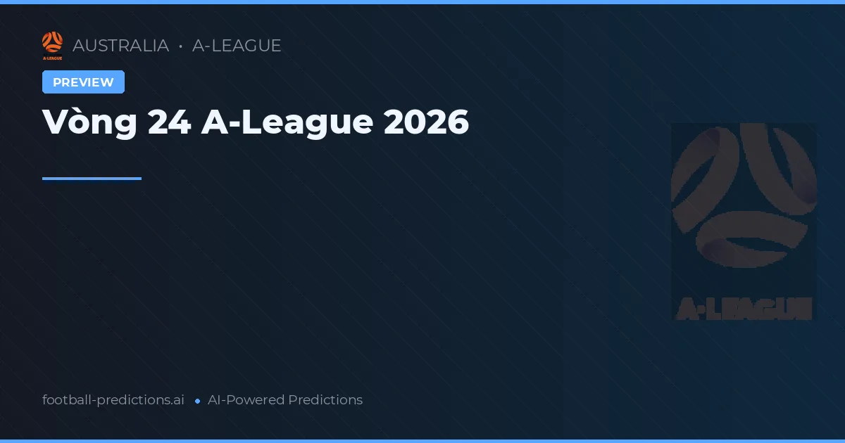 Vòng 24 A-League 2026
