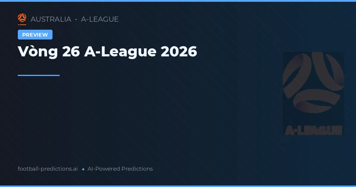 Vòng 26 A-League 2026