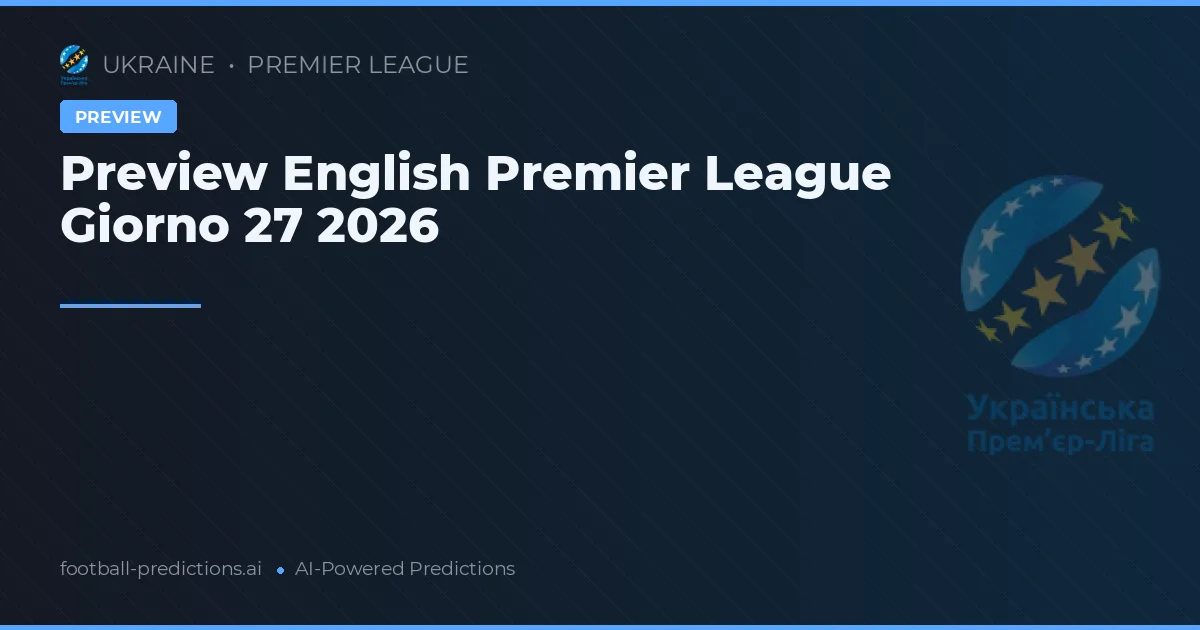 Preview English Premier League Giorno 27 2026