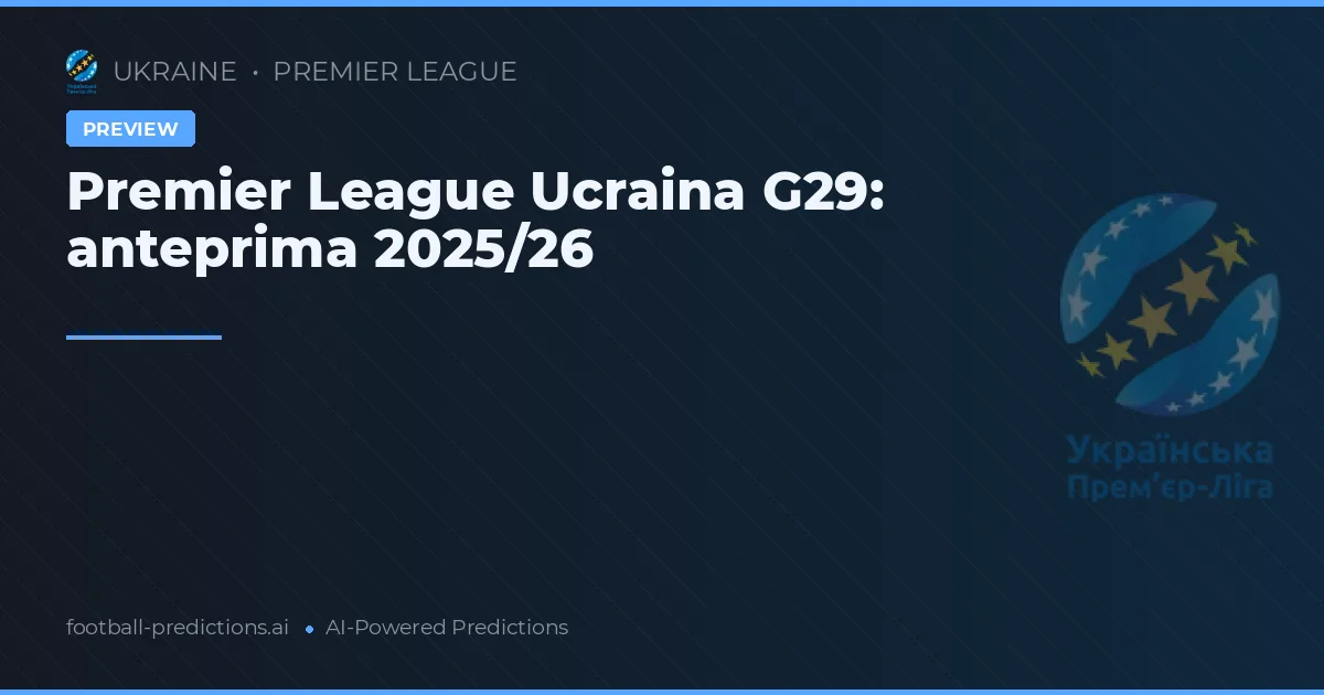 Premier League Ucraina G29: anteprima 2025/26