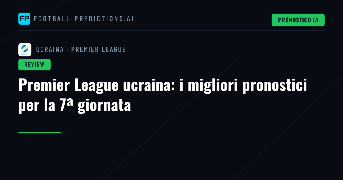 Premier League ucraina: i migliori pronostici per la 7ª giornata