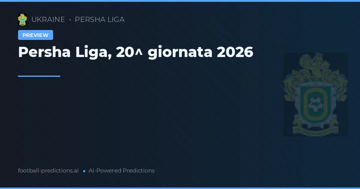 Persha Liga, 20^ giornata 2026