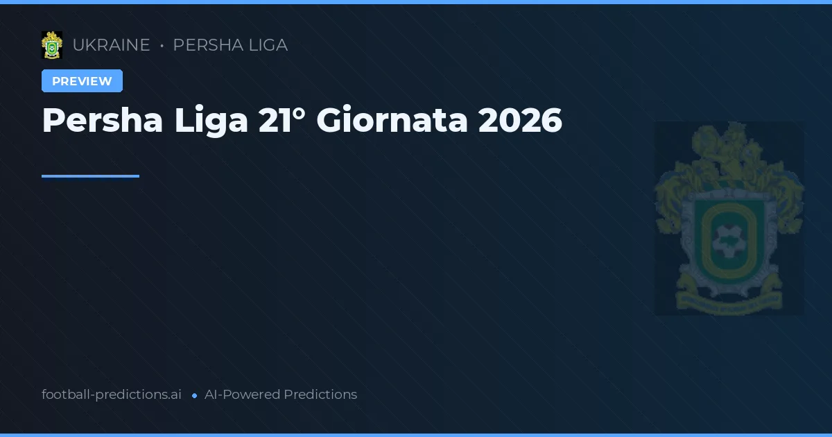 Persha Liga 21° Giornata 2026
