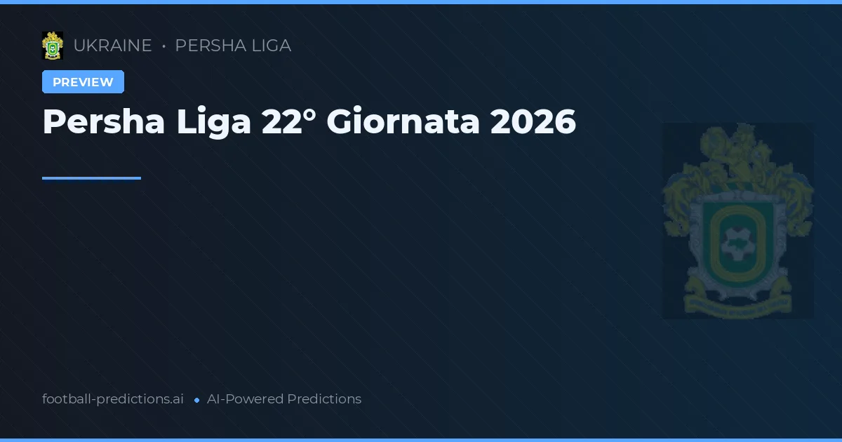 Persha Liga 22° Giornata 2026