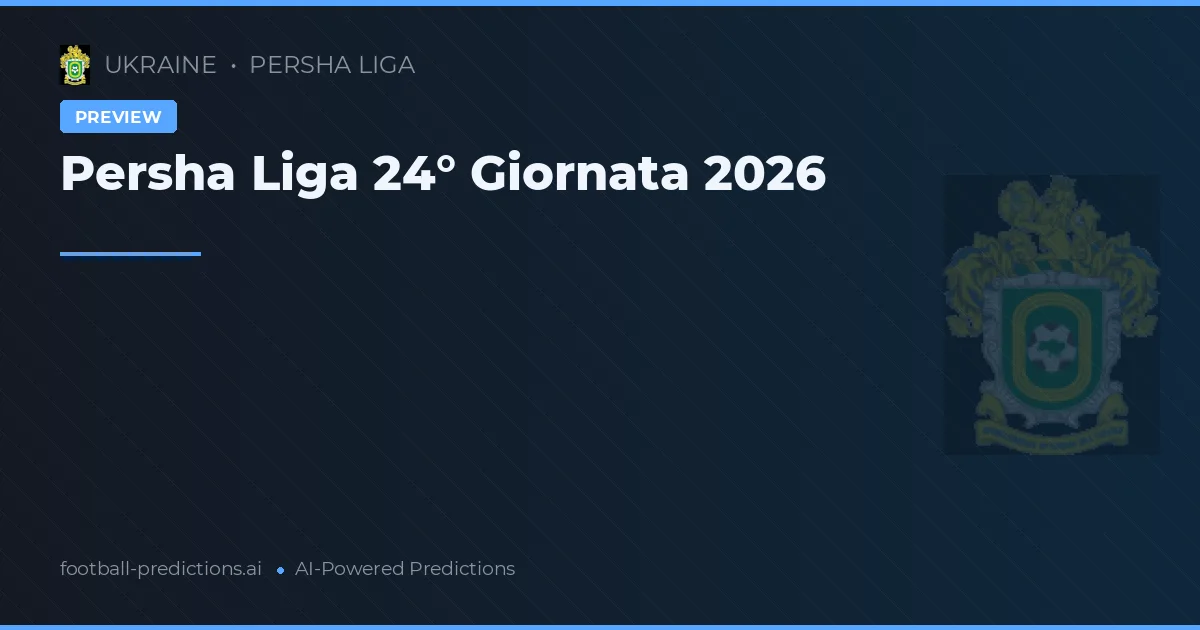 Persha Liga 24° Giornata 2026