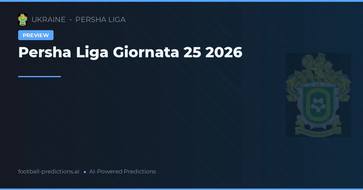 Persha Liga Giornata 25 2026