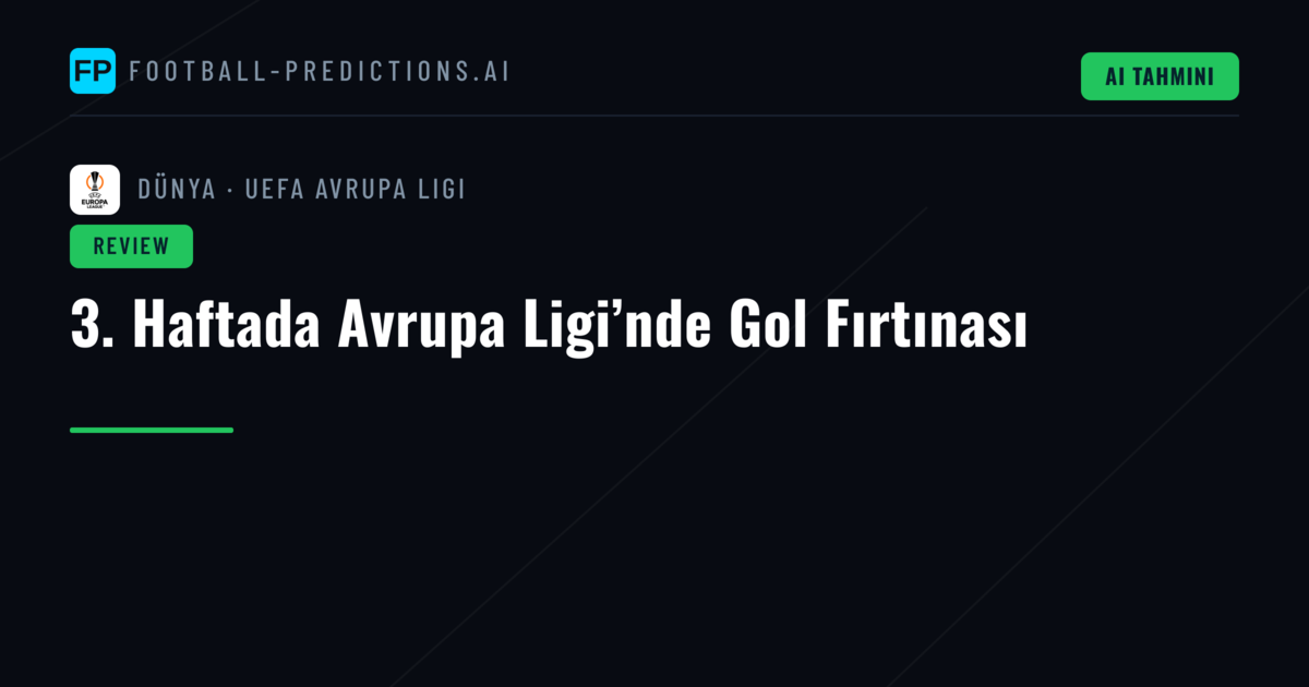3. Haftada Avrupa Ligi’nde Gol Fırtınası