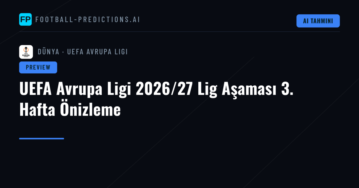 UEFA Avrupa Ligi 2026/27 Lig Aşaması 3. Hafta Önizleme