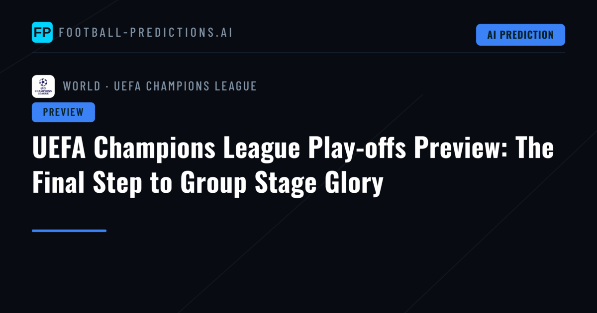 UEFA Champions League Play-offs Preview: The Final Step to Group Stage Glory