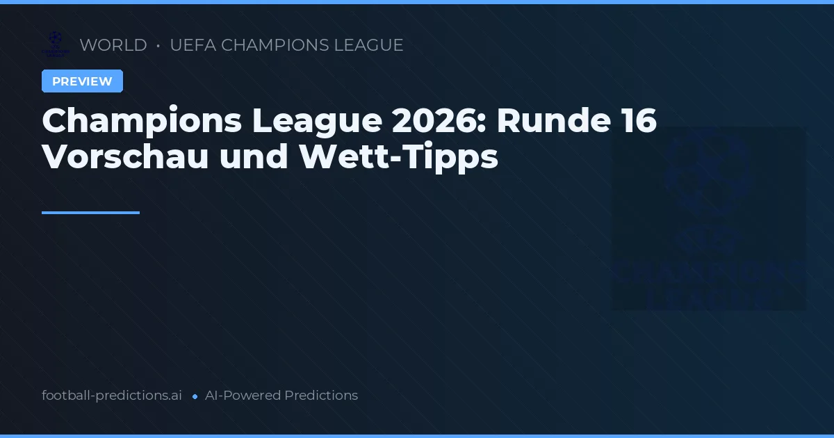Champions League 2026: Runde 16 Vorschau und Wett-Tipps