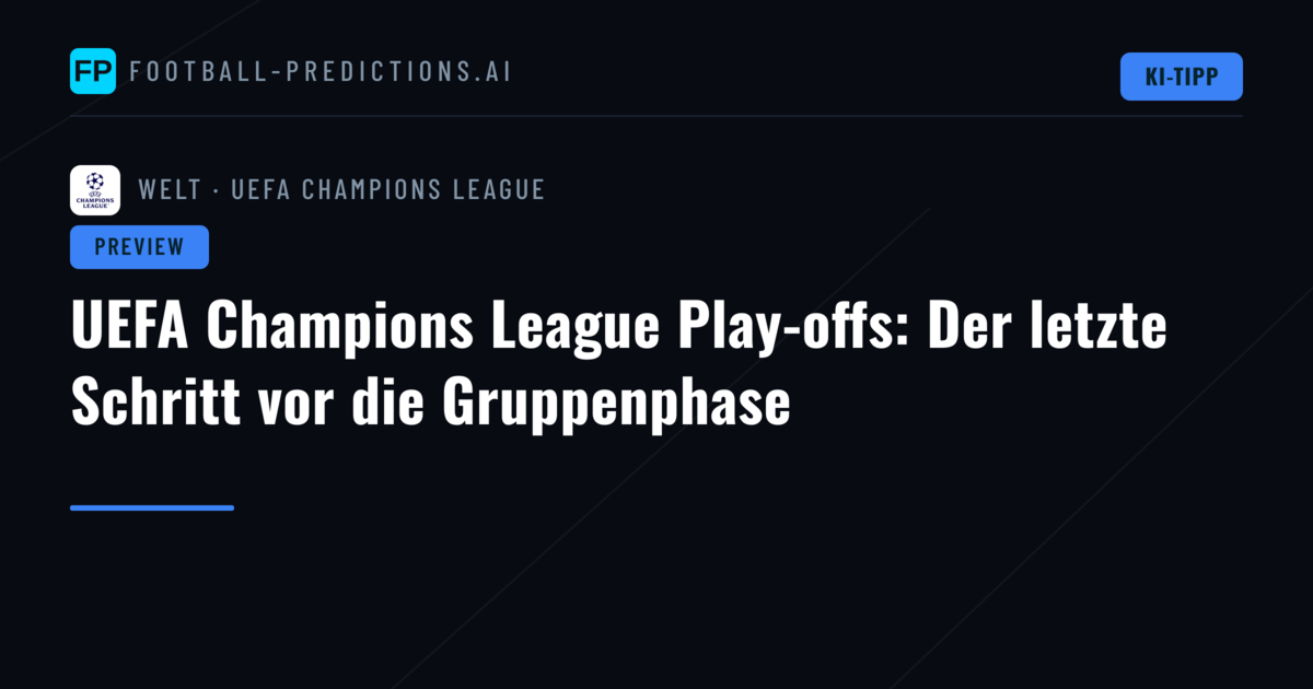 UEFA Champions League Play-offs: Der letzte Schritt vor die Gruppenphase