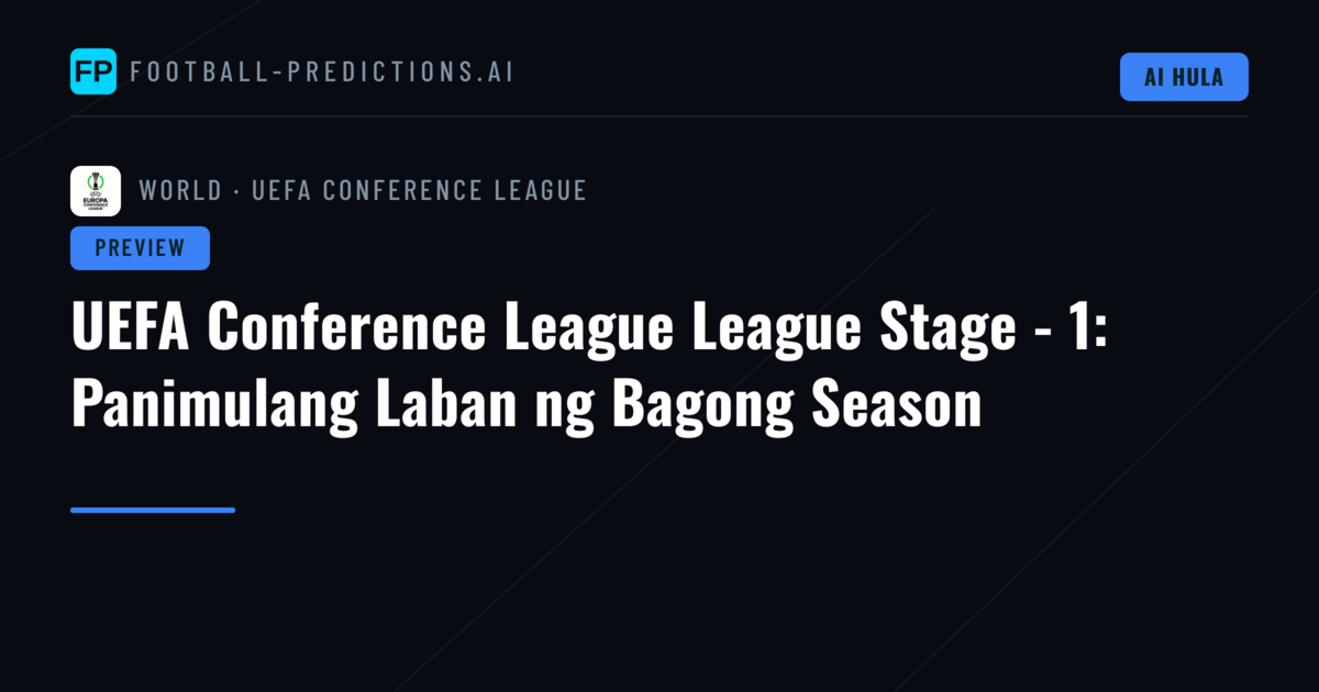 UEFA Conference League League Stage - 1: Panimulang Laban ng Bagong Season