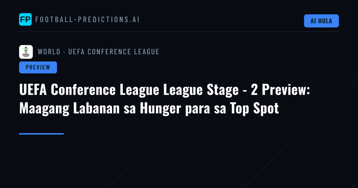 UEFA Conference League League Stage - 2 Preview: Maagang Labanan sa Hunger para sa Top Spot