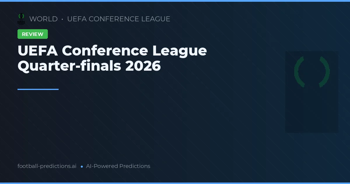 UEFA Conference League Quarter-finals 2026