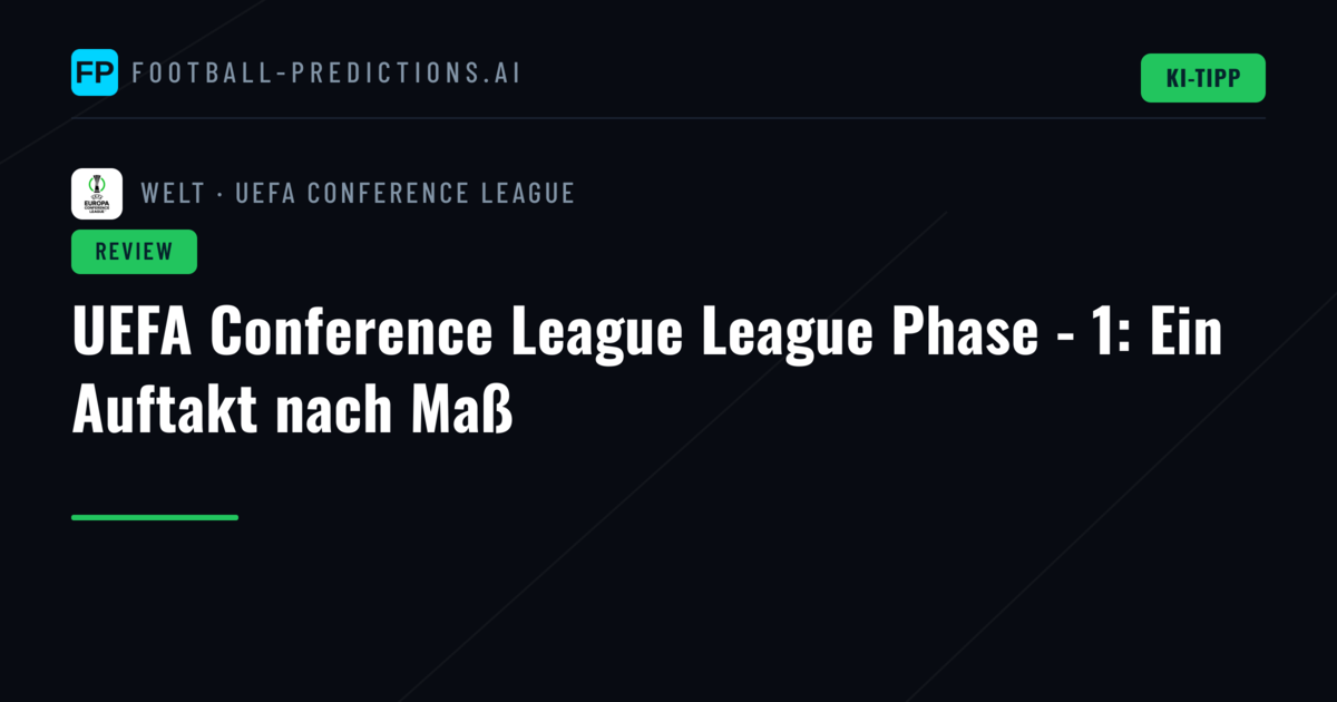 UEFA Conference League League Phase - 1: Ein Auftakt nach Maß