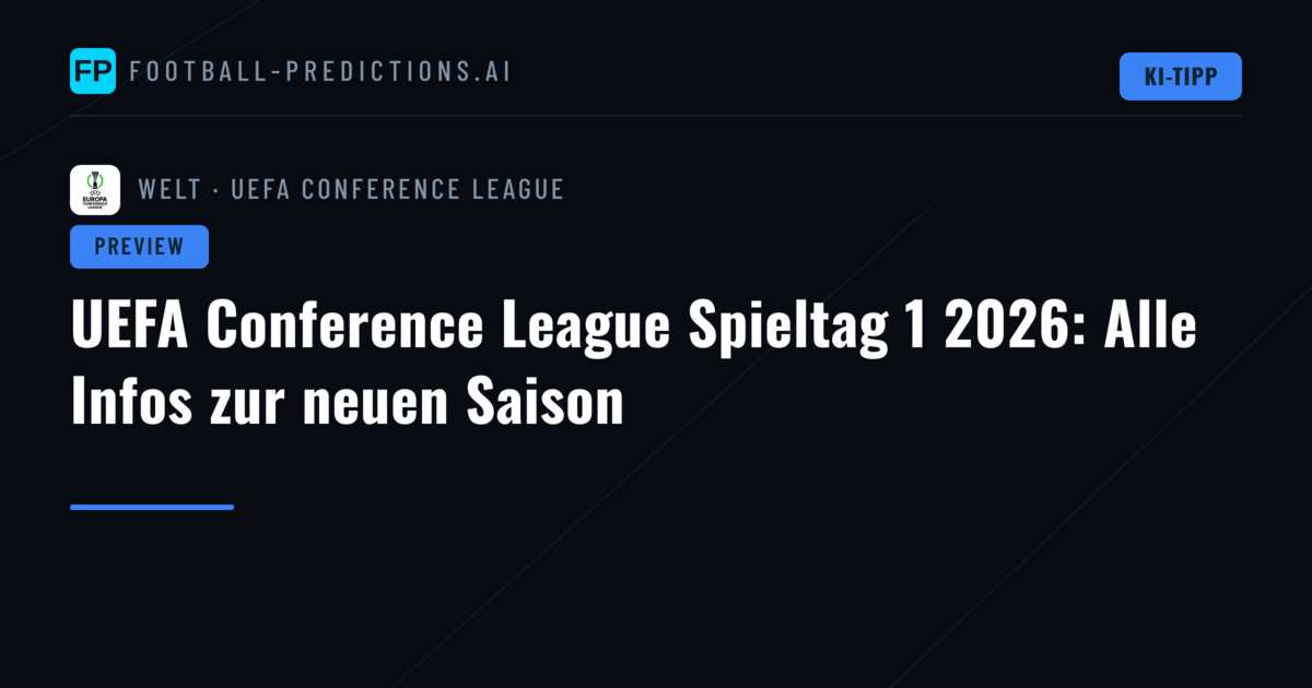 UEFA Conference League Spieltag 1 2026: Alle Infos zur neuen Saison