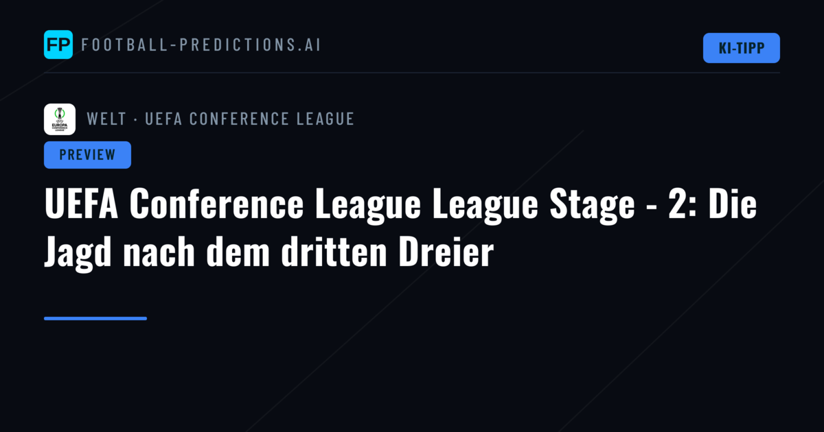 UEFA Conference League League Stage - 2: Die Jagd nach dem dritten Dreier