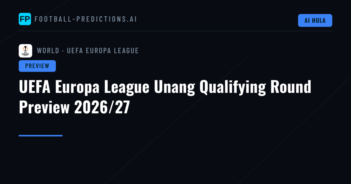 UEFA Europa League Unang Qualifying Round Preview 2026/27