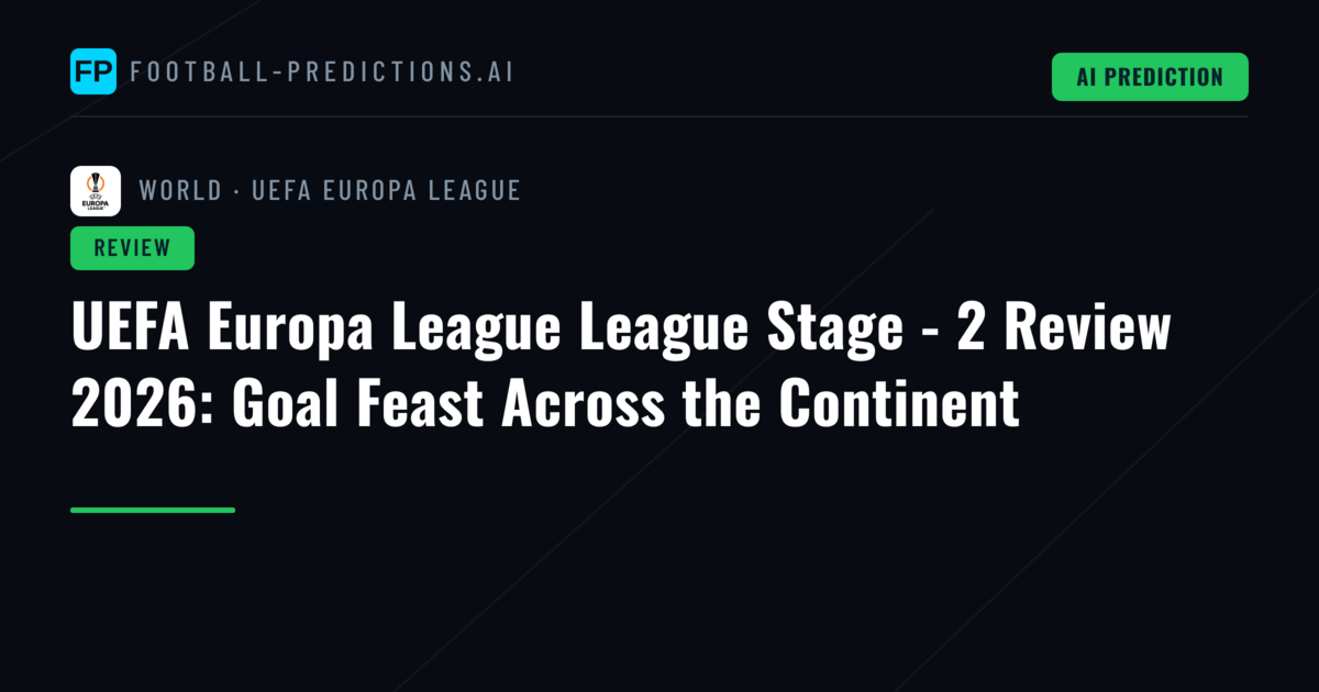 UEFA Europa League League Stage - 2 Review 2026: Goal Feast Across the Continent