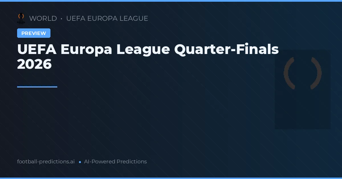 UEFA Europa League Quarter-Finals 2026