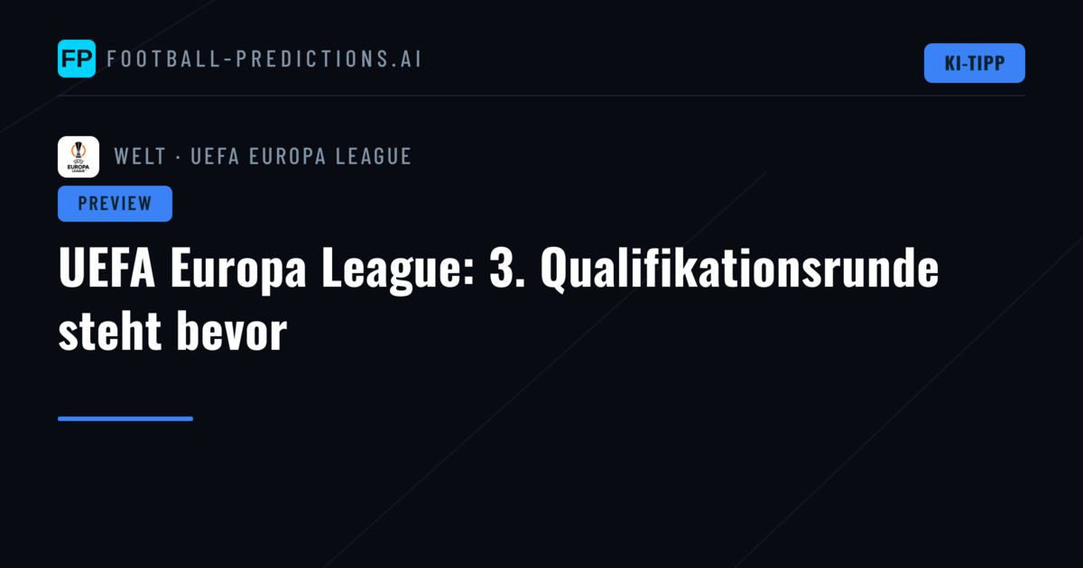 UEFA Europa League: 3. Qualifikationsrunde steht bevor